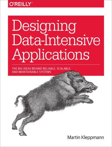 Designing data-intensive applications: the big ideas behind reliable, scalable, and maintainable systems